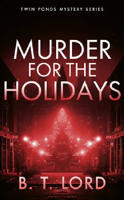 Murder for the Holidays by B. T. Lord