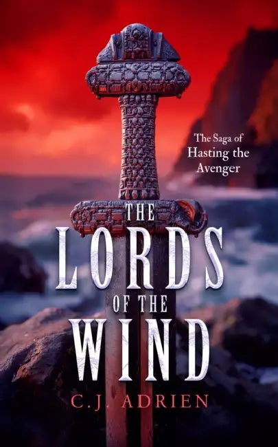 The Lords of the Wind: A Historical Novel of the Viking Age by C. J. Adrien