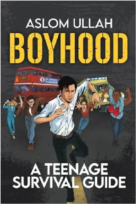 Boyhood: A Teenage Survival Guide by Ullah, Aslom