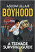 Boyhood: A Teenage Survival Guide by Ullah, Aslom