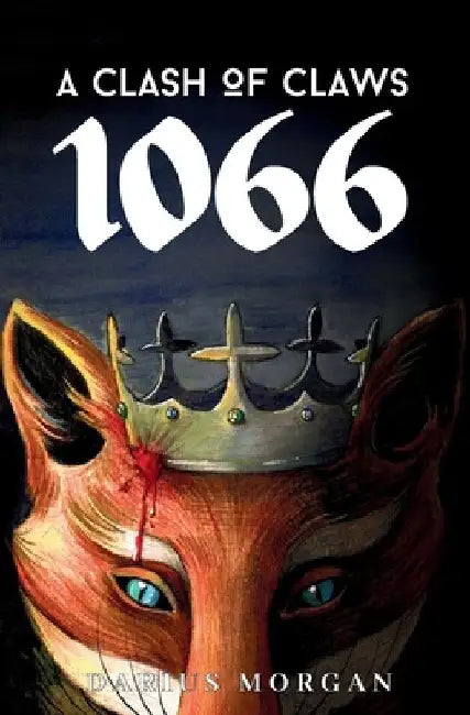 A Clash of Claws: 1066 by Darius Morgan