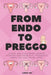 From Endo To Preggo