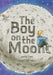 The Boy on the Moon by Joshua Hunt, Tracy Clarke, Sarah-Leigh Wills