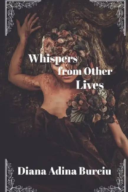 Whispers from Other Lives by Diana Adina Burciu