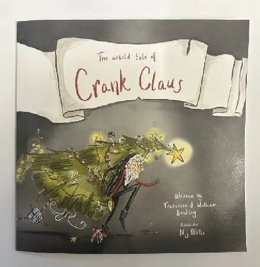 The untold tale of Crank Claus by Francesca Bradley, William Bradley, N. J. Mills