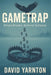 GameTrap: Silicon Dreams, Criminal Schemes by David Yarnton