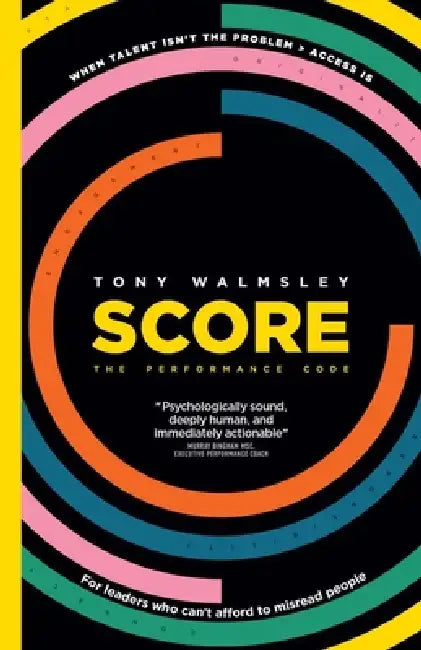 Score: The Performance Code: When Talent Isn't the Problem, Access Is by Tony Walmsley