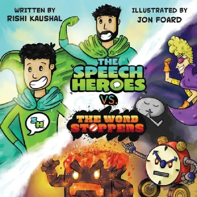 The Speech Heroes Vs. The Word Stoppers by Rishi Kaushal, Jon Foard