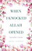 When I Knocked, Allah Opened: Unlocking Doors of Barakah by Saba Jaleel
