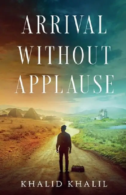Arrival Without Applause by Khalid Khalil