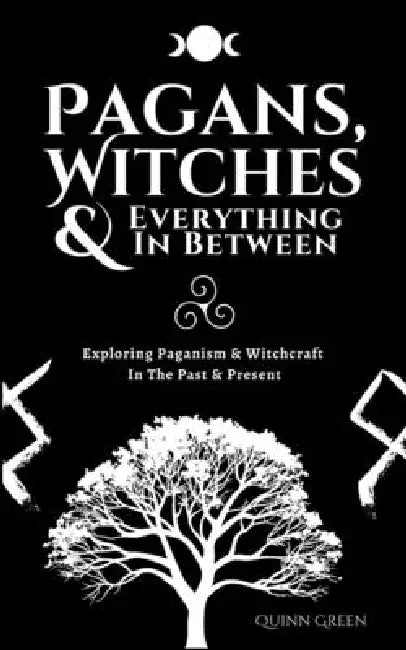 Pagans, Witches & Everything In Between by Quinn Green
