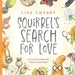 Squirrel's Search for Love by Lisa Cherry, Fiona Holiday