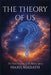 The Theory Of Us: The Final Diagnosis of the Human Species by Haris Marath