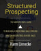Structured Prospecting: The Modern BDR's Guide to Building a Predictable Sales Pipeline - Master Prospecting & Inside Sales: The Modern BDR's Guide to by Harm Linnecke