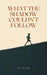 What the Shadow Couldn't Follow by B. C. Wilder