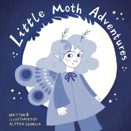 Little Moth Adventures by Alyssa Georgia, Alyssa Georgia