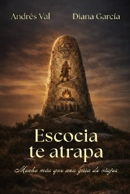 Escocia te atrapa: Mucho más que una guía de viajes by Diana García, Andrés Val
