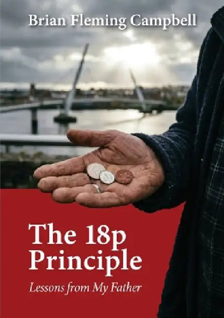 The 18p Principle: Lessons from My Father by Brian F. Fleming Campbell