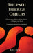 The Path Through The Objects by Eva Syti