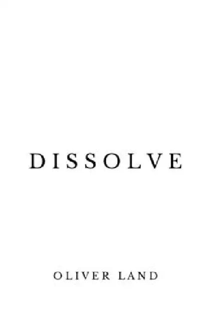 Dissolve by Oliver Land