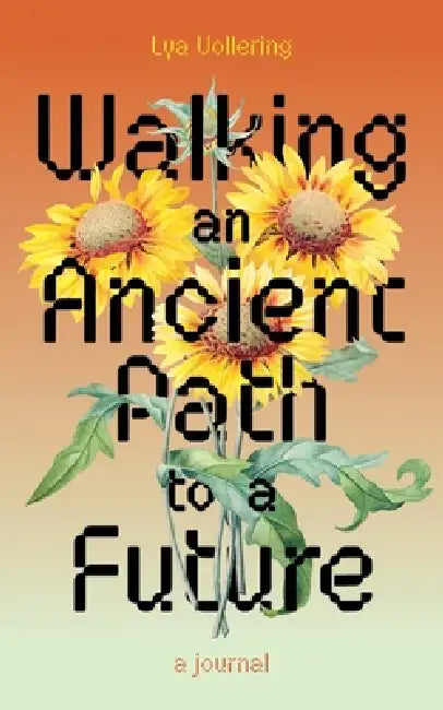 Walking an Ancient Path to a Future by Lya Vollering