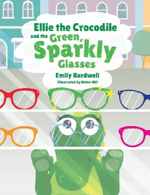 Bardwell E Ellie The Crocodile And The Green Sparkly Glas by Emily Bardwell