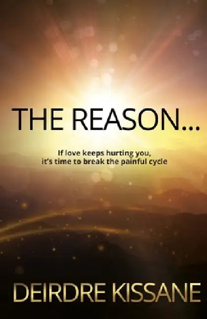 The Reason... by Deirdre Kissane