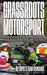 Grassroots Motorsport: Deno's Journey So Far... and a guide for future racers by Chris &. Deno Rowlands, David Beecroft