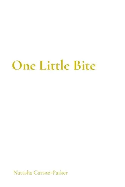 One Little Bite by Natasha Carson-Parker