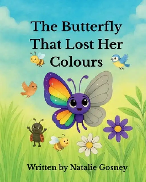 The Butterfly That Lost Her Colours by Natalie Gosney