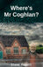 Where's Mr Coghlan? by Steve Pagett