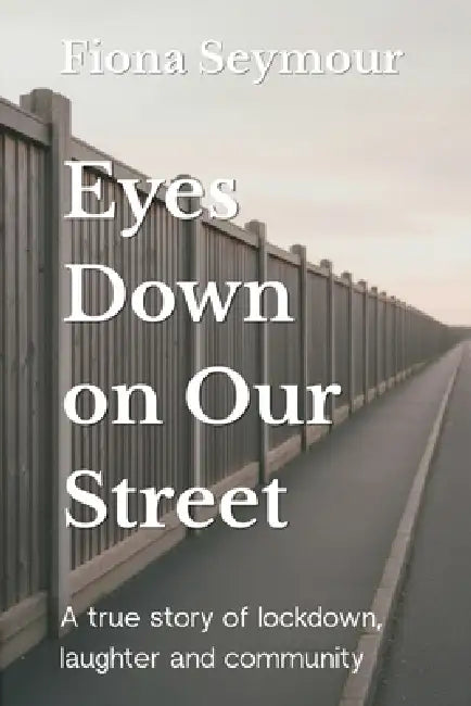 Eyes Down On Our Street by Fiona Seymour
