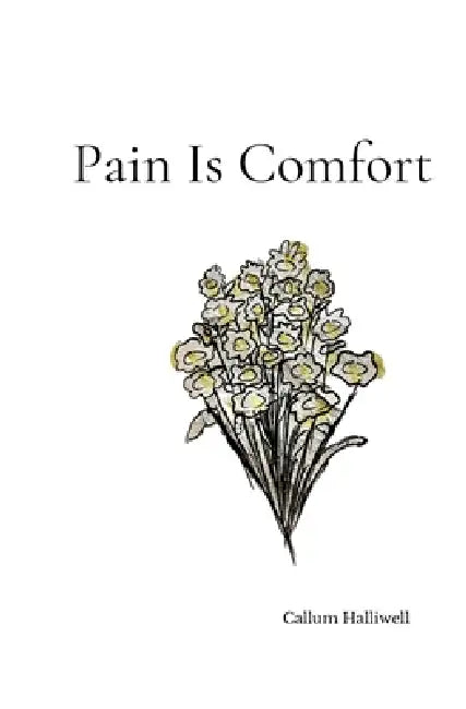 Pain Is Comfort by Callum Halliwell