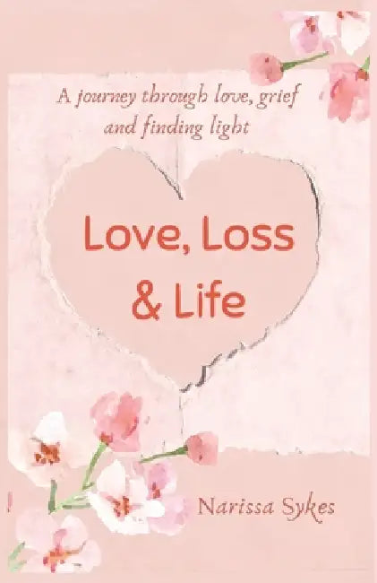 Love, Loss & Life by Narissa Sykes