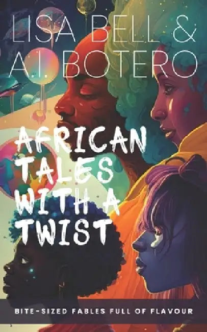 African Tales with a Twist: Bite-Sized Fables Full of Flavour! by Krystin Morgenrood
