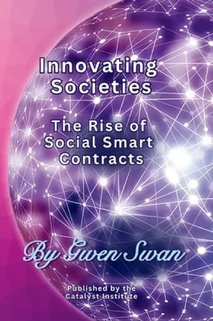 Innovating Societies: The Rise of Social Smart Contracts by Gwen Swan