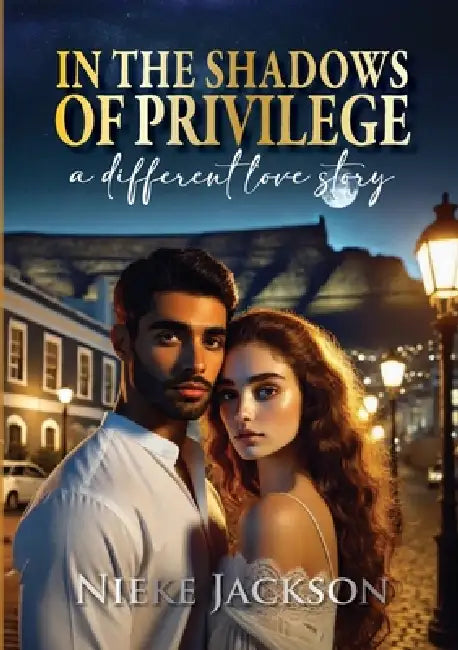 In the shadows of privilege: A different love story by Nieke Jackson