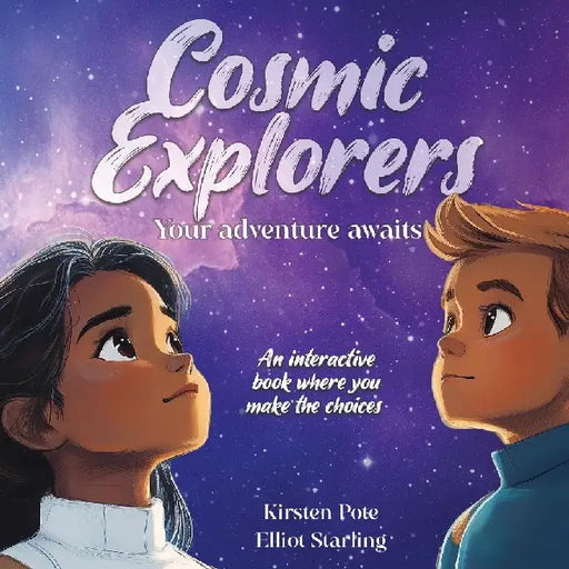 Cosmic Explorers: An interactive book where YOU make the choices by Kirsten Pote