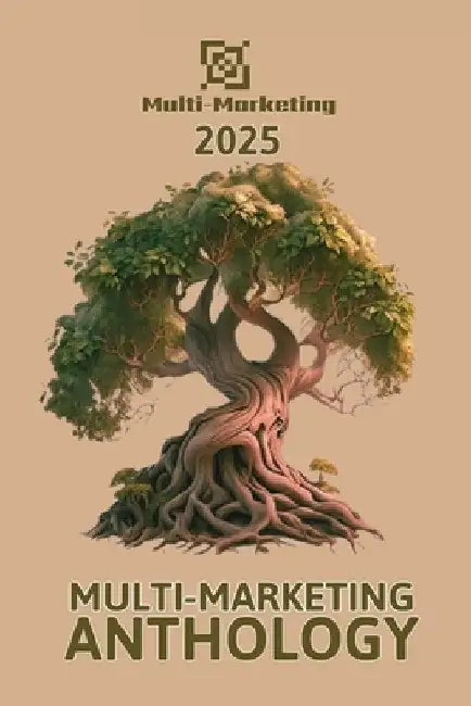 Multi-Marketing Anthology 2025 by Multiple Contributors