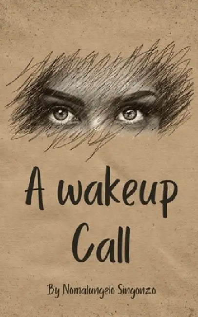 A Wakeup Call by Nomalungelo Singonzo