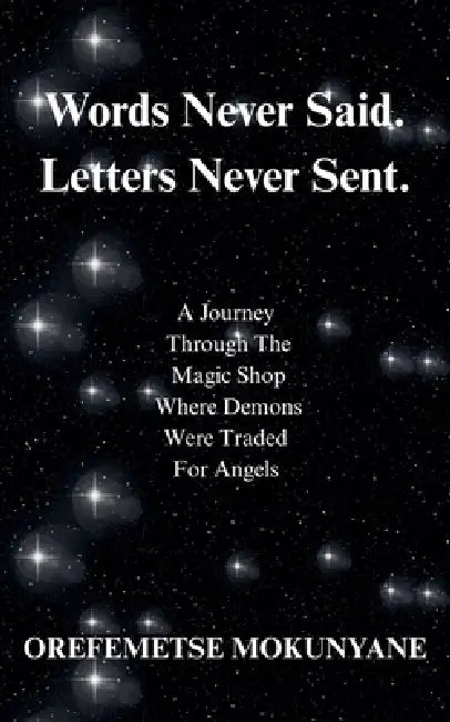 Words Never Said. Letters Never Sent by Orefemetse Mokunyane
