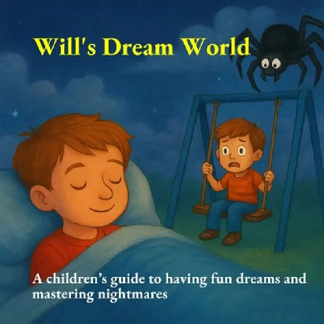 Will's Dream World: a children's guide to having fun dreams and mastering nightmares gift for toddlers by Will Nel