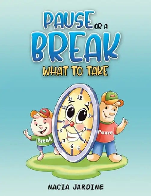 Pause or a Break What to Take by Nacia Jardine