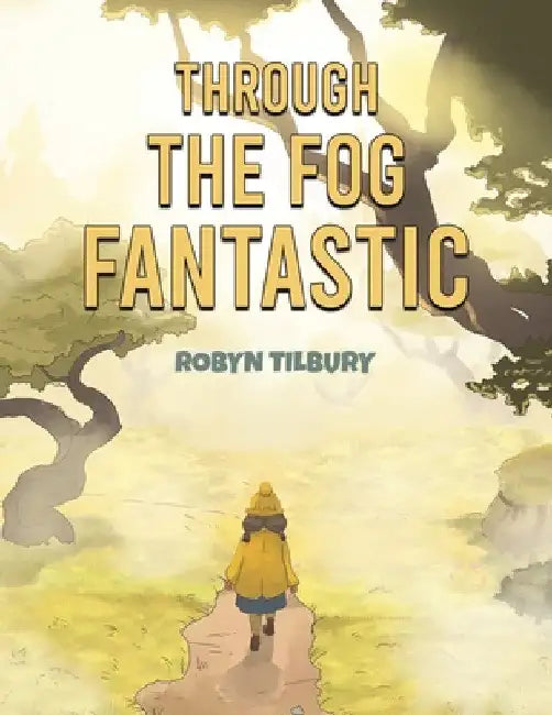 Through The Fog Fantastic by Robyn Tilbury