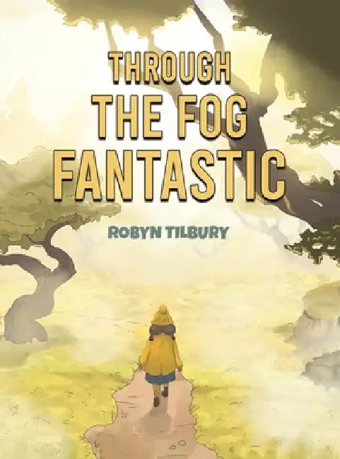 Through The Fog Fantastic by Robyn Tilbury