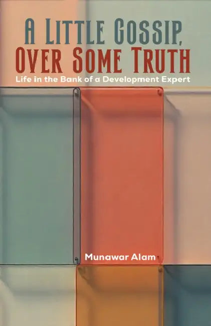 A Little Gossip, Over Some Truth by Munawar Alam