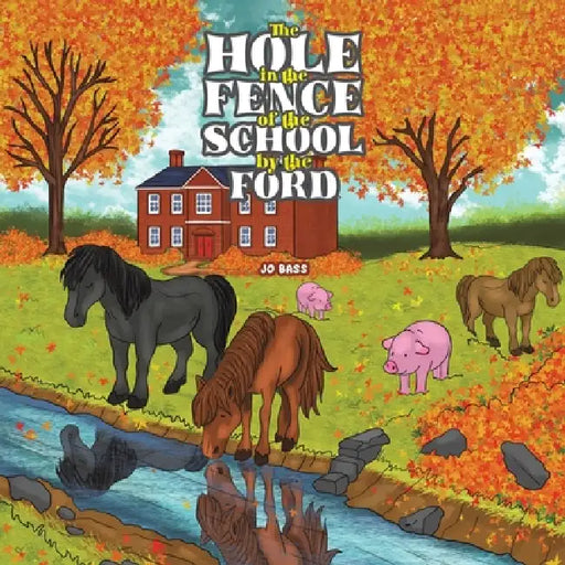The Hole in the Fence of the School by the Ford by Jo Bass