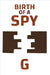 Birth of a Spy by G.