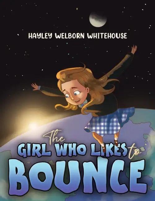 The Girl Who Likes to Bounce by Hayley Welborn Whitehouse