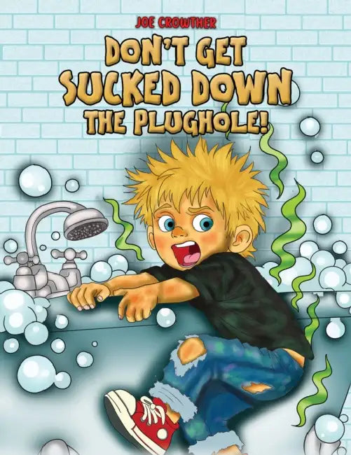 Don't Get Sucked Down the Plughole! by Joe Crowther
